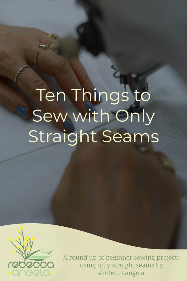 Ten Things to Sew with Only Straight Seams Pinterest Image