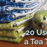 20 Uses for a Tea Towel