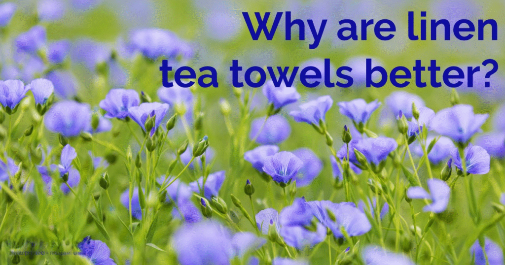 Why-are-linen-tea-towels-better