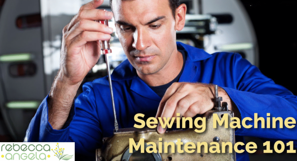 Sewing Machine Maintenance 101