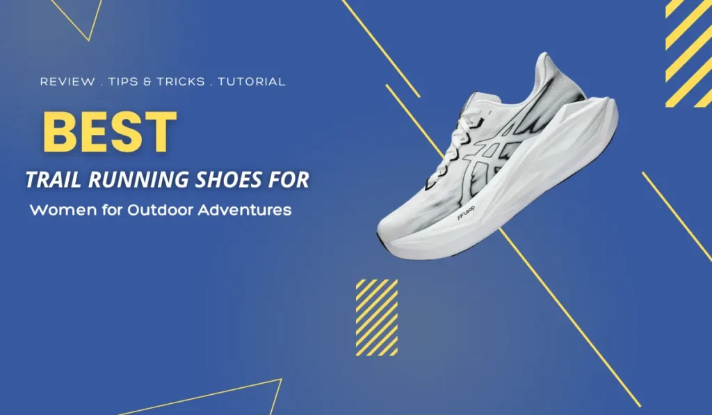 Trail Running Shoes for Women for Outdoor Adventures